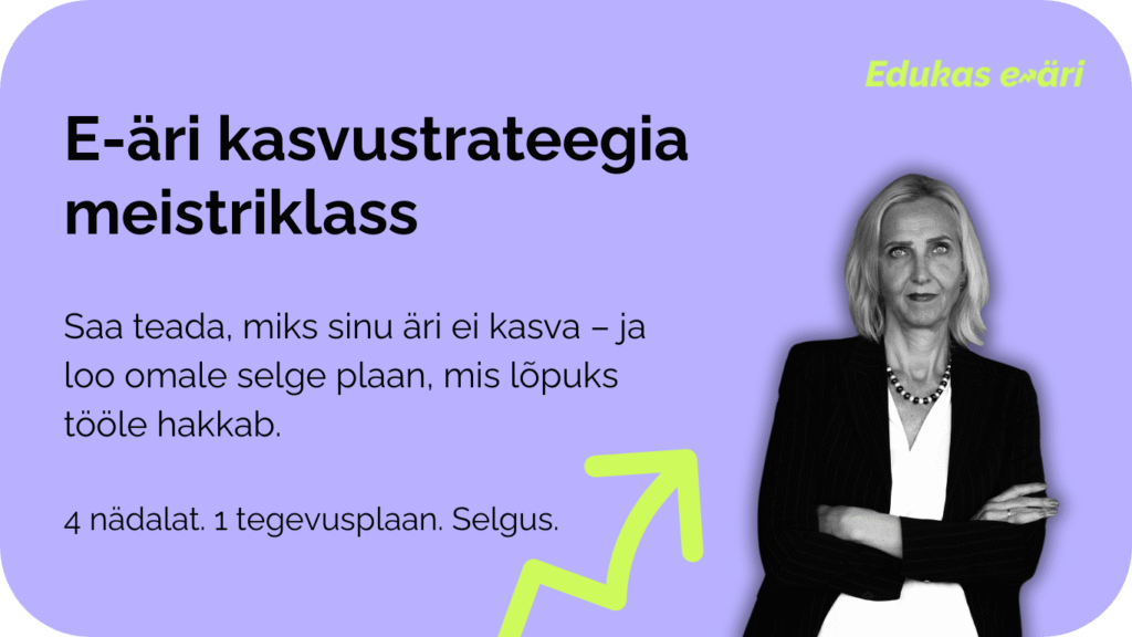 e-äri kasvustrateegia meistriklass, edukas e-äri, strateegia loomine, margit eerma